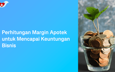 Perhitungan Margin Apotek untuk Mencapai Keuntungan Bisnis