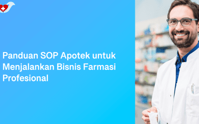 Panduan SOP Apotek untuk Menjalankan Bisnis Farmasi Profesional