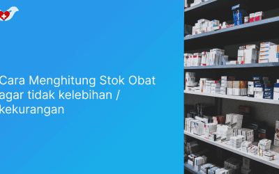 Cara Menghitung Stok Obat agar tidak kelebihan / kekurangan
