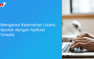Mengatasi Kelemahan Usaha Apotek dengan Aplikasi Vmedis