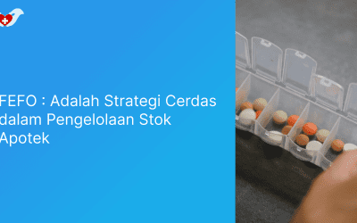FEFO : Adalah Strategi Cerdas dalam Pengelolaan Stok Apotek