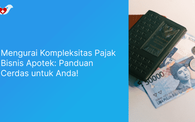 Mengurai Kompleksitas Pajak Bisnis Apotek: Panduan Cerdas untuk Anda!