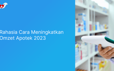 Rahasia Cara Meningkatkan Omzet Apotek 2023