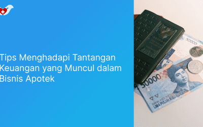 Tips Menghadapi Tantangan Keuangan yang Muncul dalam Bisnis Apotek