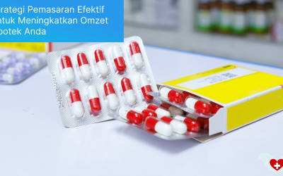 Strategi Pemasaran Efektif untuk Meningkatkan Omzet Apotek Anda