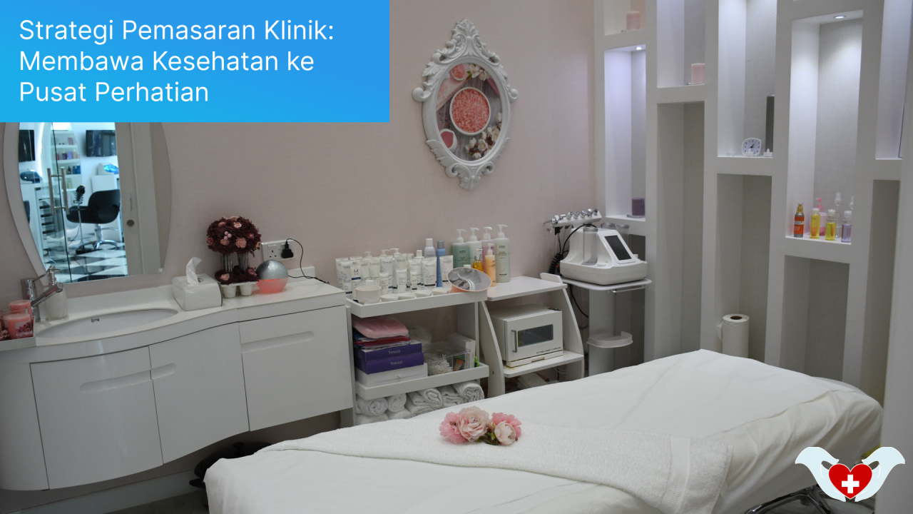Strategi Pemasaran Klinik : Membawa Kesehatan ke Pusat Perhatian