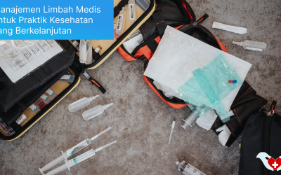 Manajemen Limbah Medis untuk Praktik Kesehatan yang Berkelanjutan