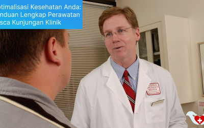 Optimalisasi Kesehatan Anda: Panduan Lengkap Perawatan Pasca Kunjungan Klinik
