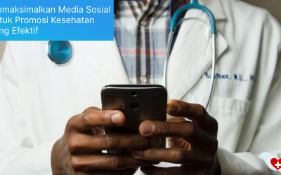 Memaksimalkan Media Sosial untuk Promosi Kesehatan yang Efektif