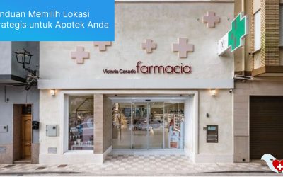 Panduan Memilih Lokasi Strategis untuk Apotek Anda