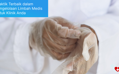 Praktik Terbaik dalam Pengelolaan Limbah Medis untuk Klinik Anda