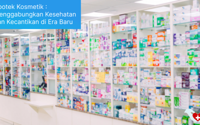 Apotek Kosmetik Menggabungkan Kesehatan dan Kecantikan untuk Era Baru