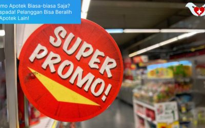Promo Apotek Biasa-biasa Saja? Waspada! Pelanggan Bisa Beralih ke Apotek Lain!