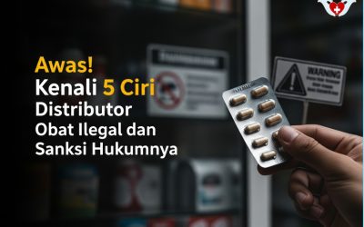 Awas! Kenali 5 Ciri Distributor Obat Ilegal dan Sanksi Hukumnya