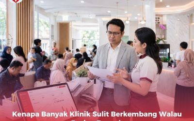 Kenapa Banyak Klinik Sulit Berkembang Walau Pasien Banyak