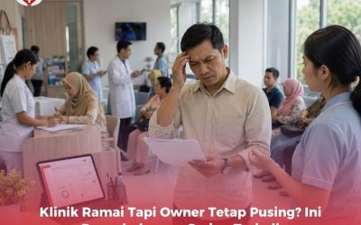 Klinik Ramai Tapi Owner Tetap Pusing? Ini Penyebab yang Sering Terjadi