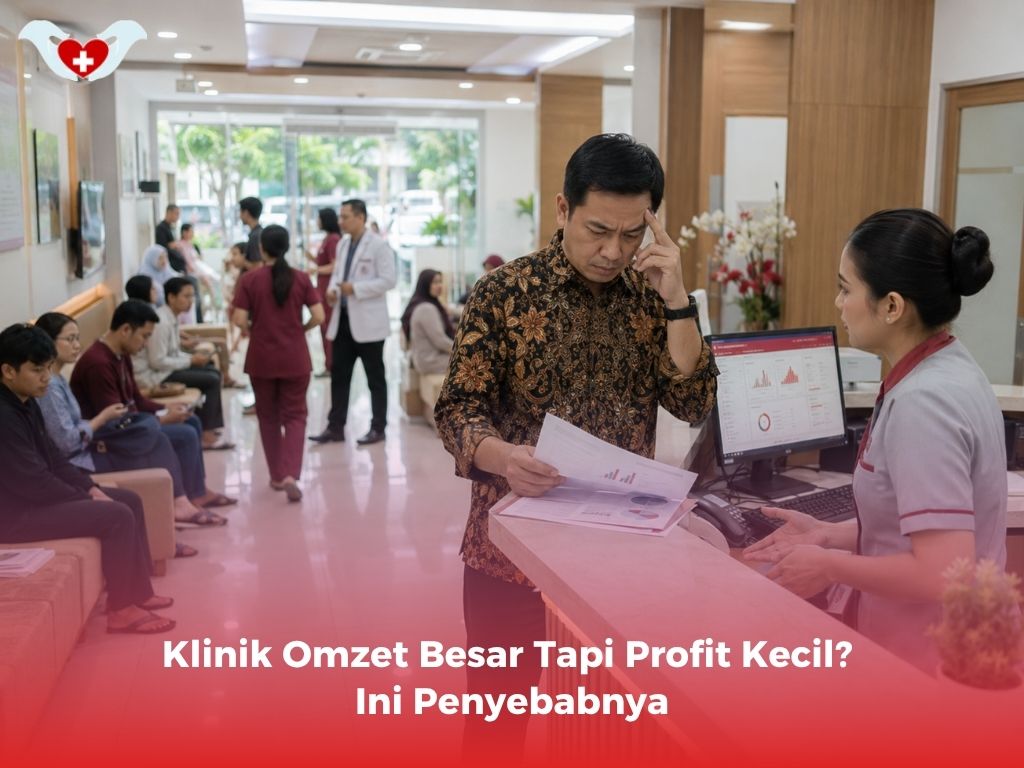 Klinik Omzet Besar Tapi Profit Kecil? Ini Penyebabnya