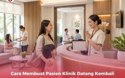 Cara Membuat Pasien Klinik Datang Kembali Tanpa Harus Diskon